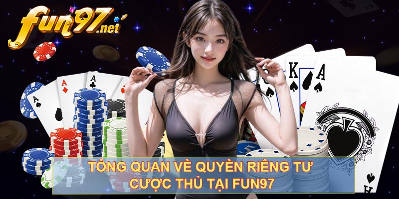 Tổng quan về quyền riêng tư cược thủ tại FUN97